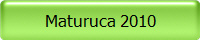 Maturuca 2010